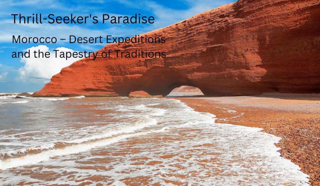 Morocco – Desert Expeditions and the Tapestry of Traditions