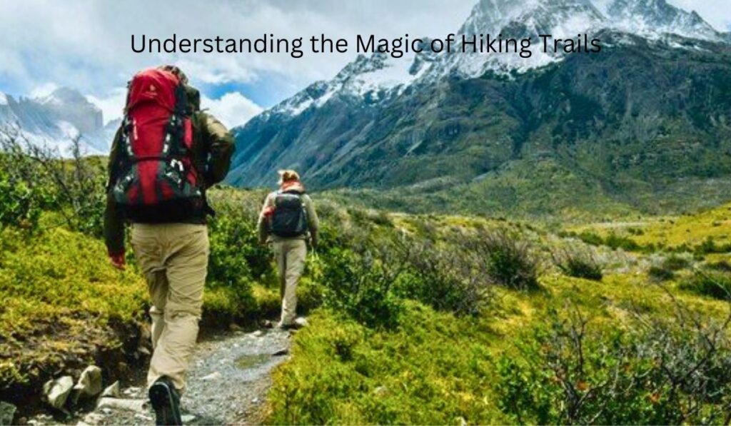 Understanding the Magic of Hiking Trails
