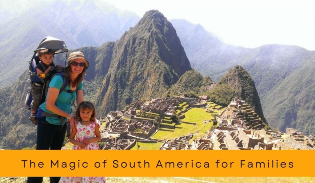The Magic of South America for Families