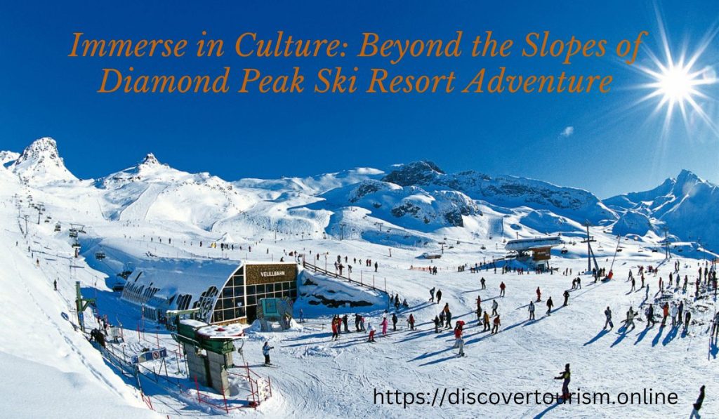 Immerse in Culture Beyond the Slopes of Diamond Peak Ski Resort Adventure