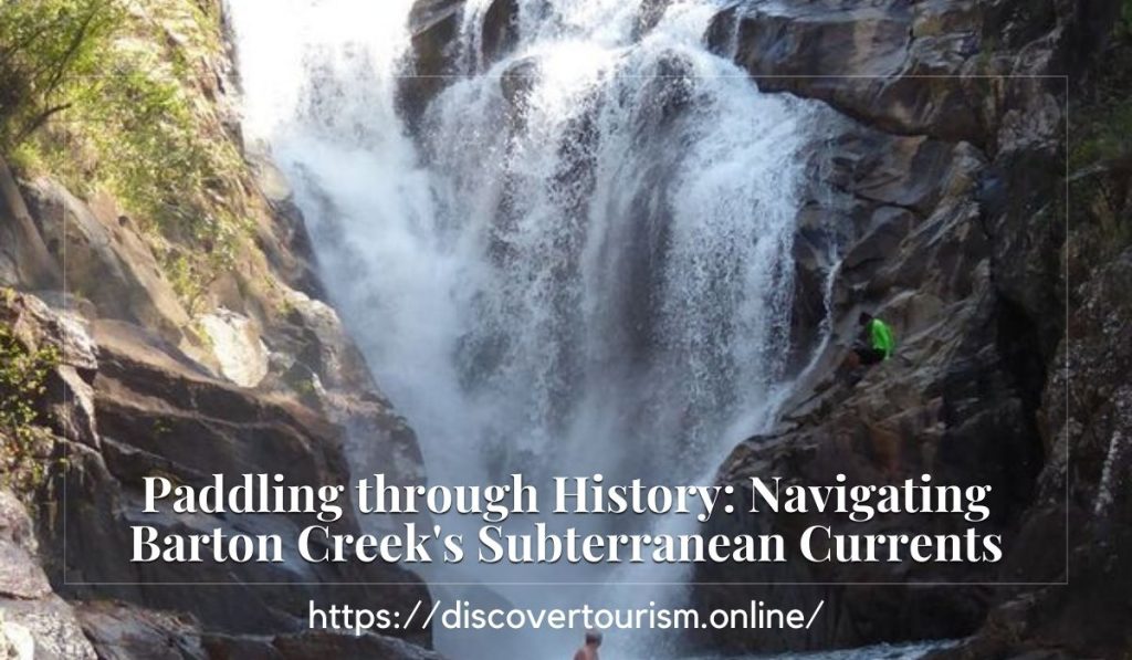Paddling through History Navigating Barton Creek's Subterranean Currents